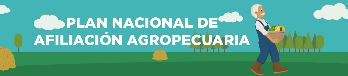 Plan Nacional de Afiliación Agropecuaria (PLANA), desarrollado en conjunto con el Ministerio de Agricultura.
